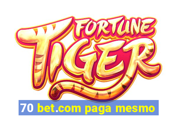 70 bet.com paga mesmo